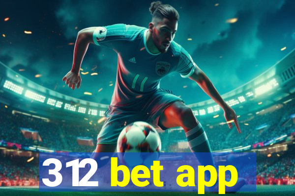 312 bet app